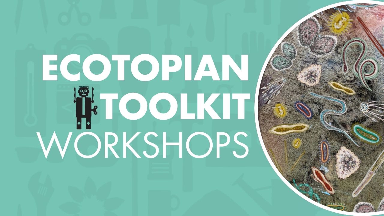 Text "ecotopian toolkit workshops" next to an illustrations of microscopic organisms. 