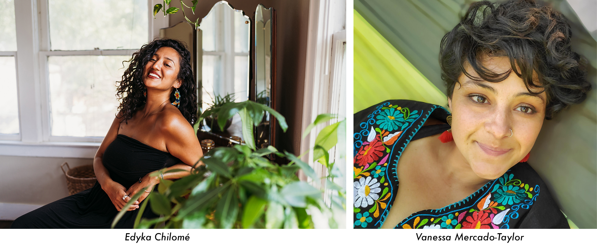 Edyka Chilomé sits smiling among green plants, wearing colorfully beaded earrings and a black dress. Vanessa Mercado Taylor reclines, smiling, wearing a embroidered shirt with a floral pattern and red earrings.