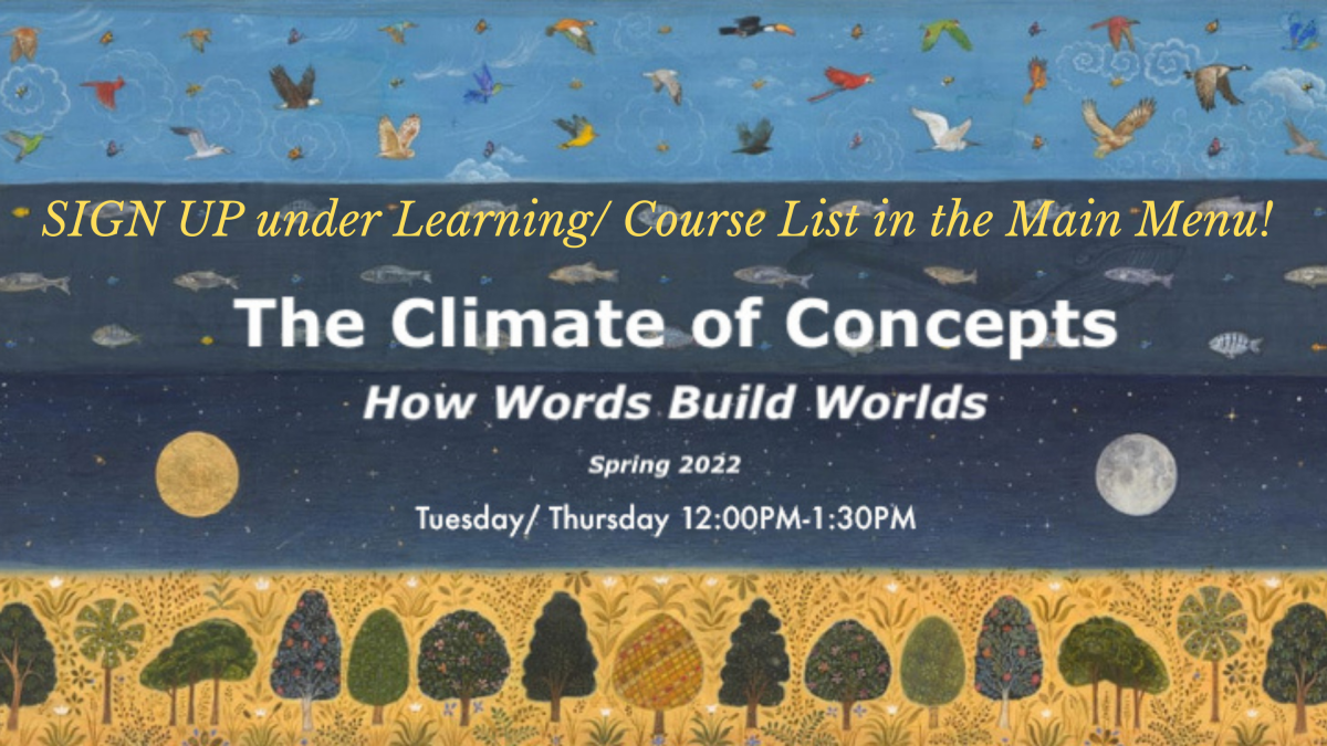 The Climate of Concepts class with Dr. Nandita Badami. Sign up under Learning / Course List!