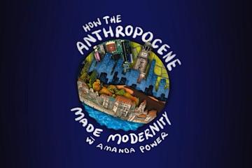 Text, "how the Anthropocene made modernity. With Amanda Power." Text surrounds an abstract cityscape.
